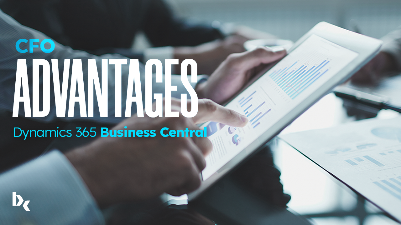 Advantages of Dynamics 365 Business Central for the CFO